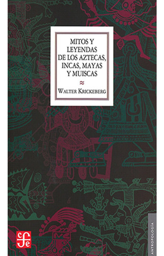 Mitos Y Leyendas De Los Aztecas, Incas, Mayas Y Muiscas