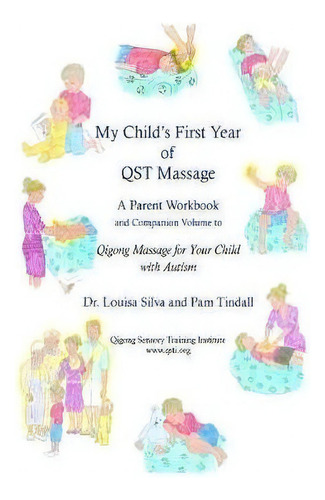 My Child's First Year Of Qigong Massage : A Parent Workbook And Companion Volume To Qigong Massag..., De Pam Tindall. Editorial Qigong Sensory Training Institute, Tapa Blanda En Inglés