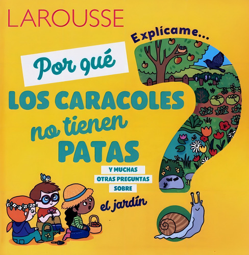 Explicame Por Qué Los Caracoles No Tienen Patas: Y Muchas Otras Preguntas Sobre El Jardín, De Vários Autores. Editorial Difusora Larousse De Colombia Ltda., Tapa Dura, Edición 2018 En Español