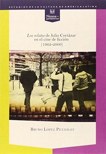 Libro Relatos De Julio Cortazar (+dvd) En El Cine De Ficcio