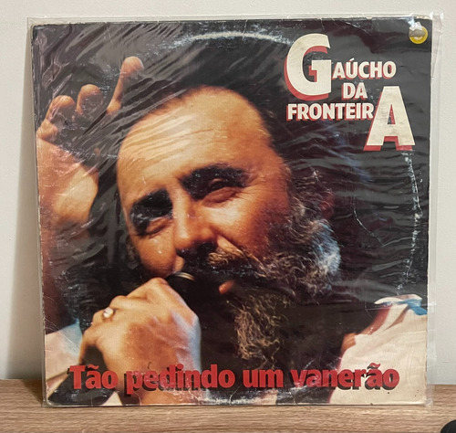 Lp - Gaucho Da Fronteira - Tão Pedindo Um Vanerão