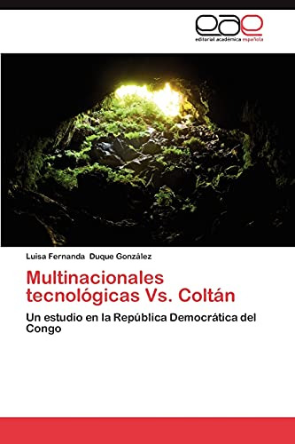 Multinacionales Tecnologicas Vs. Coltan: Un Estudio En La Re