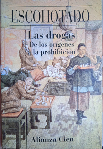 Las Drogas De Los Orígenes A La Prohibición / A. Escohotado