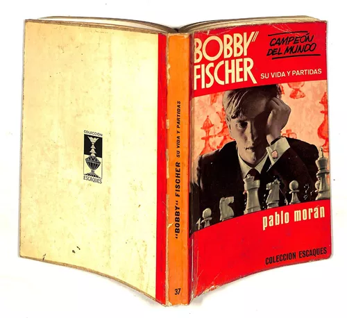 bobby fischer. su vida y partidas. pablo morán. - Comprar Livros