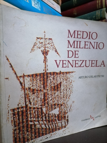 Medio Milenio De Venezuela Arturo Uslar Pietri 