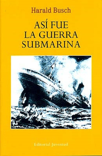 Asi Fue La Guerra Submarina