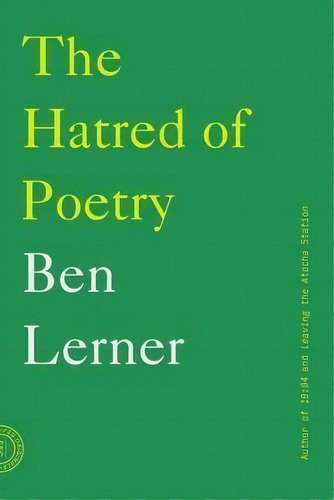The Hatred Of Poetry, De Ben Lerner. Editorial Farrar, Straus & Giroux Inc, Tapa Blanda En Inglés