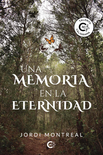 Una Memoria En La Eternidad, De Montreal , Jordi.., Vol. 1.0. Editorial Caligrama, Tapa Blanda, Edición 1.0 En Español, 2020