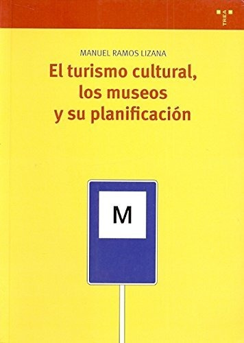 Libro El Turismo Cultural Los Museos Y Su Planifi  De Ramos