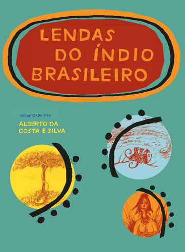 Lendas do índio brasileiro, de Silva, Alberto da Costa e. Editora Nova Fronteira Participações S/A, capa mole em português, 2017