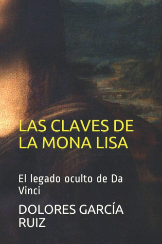 Libro: Las Claves De  La Mona Lisa : El Legado Oculto De Da