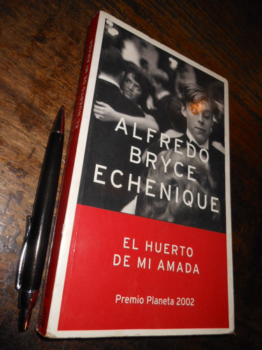 El Huerto De Mi Amada Alfredo Bryce Echenique Ed. Planeta