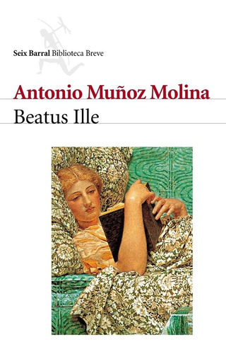 Beatus Ille De Antonio Muñoz Molina - Seix Barral