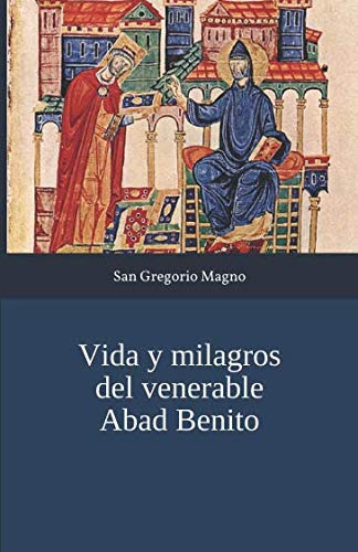 Vida Y Milagros Del Venerable Abad Benito