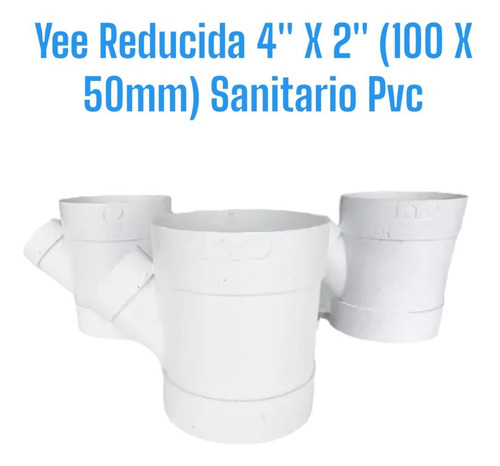 Yee Reducida 4'' X 2'' (100 X 50mm) Sanitario Pvc