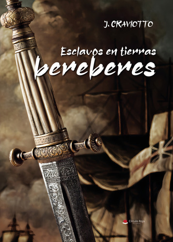 Esclavos En Tierras Bereberes: , De Craviotto Ruiz., Vol. 1. Editorial Grupo Editorial Circulo Rojo, Tapa Pasta Blanda, Edición 1 En Español, 2023