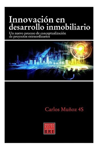 Innovación En Desarrollo Inmobiliario Carlos Muñoz 4s