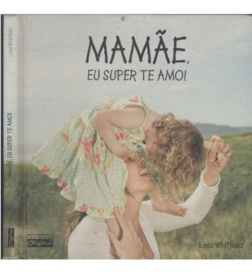 Mamãe Eu Super Te Amo