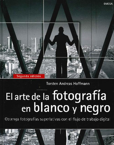 Libro El Arte De La Fotografía En Blanco Y Negro De Torsten