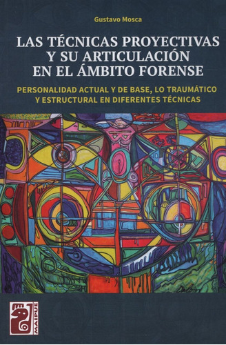 Las Técnicas Proyectivas Y Su Articulación En El Ámbito Forense, De Gustavo Mosca. Editorial Maipue, Tapa Blanda En Español, 2020