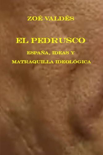 El Pedrusco: España, Ideas Y Matraquilla Ideológica