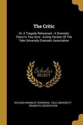 Libro The Critic: Or, A Tragedy Rehearsed: A Dramatic Pie...