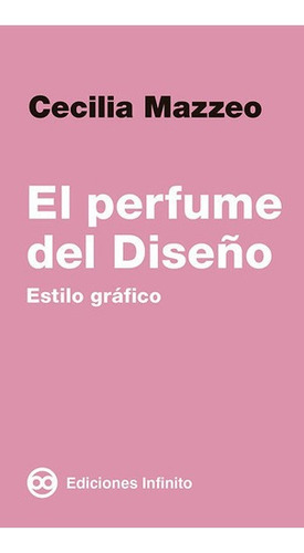 El Perfume Del Diseño, De Cecilia Mazzeo