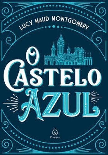 O Castelo Azul, De Maud Montgomery, Lucy. Editora Principis, Capa Mole Em Português