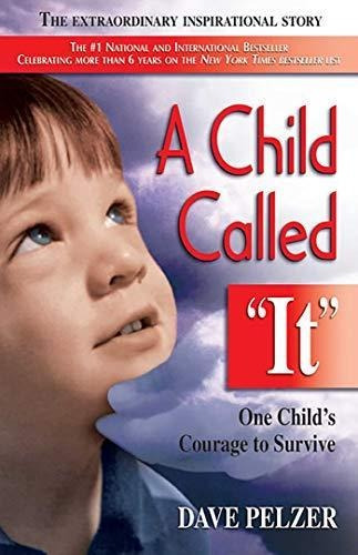 A Child Called It: One Child's Courage To Survive (libro En 