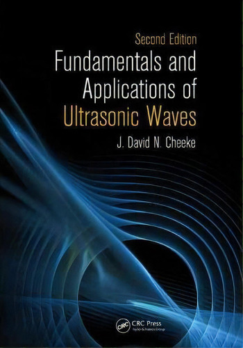 Fundamentals And Applications Of Ultrasonic Waves, De J. David N. Cheeke. Editorial Taylor Francis Inc, Tapa Dura En Inglés