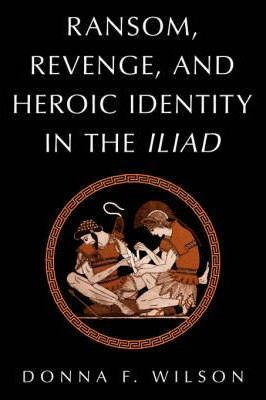 Libro Ransom, Revenge, And Heroic Identity In The Iliad -...
