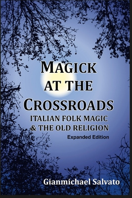 Libro Magick At The Crossroads: Italian Folk Magic & The ...