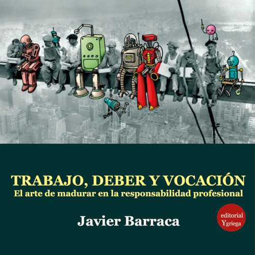 Trabajo, Deber Y Vocación, De Javier Barraca. Editorial Ygriega, Tapa Blanda En Español, 2021