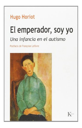 El Emperador, Soy Yo: Una Infancia En El Autismo / Hugo Hori