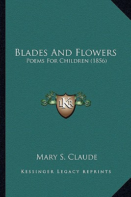 Libro Blades And Flowers: Poems For Children (1856) - Cla...