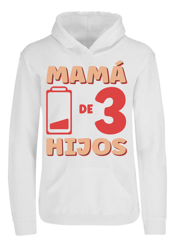 Sudadera Capucha Mamá De 3 Hijos Pila Baja Día De Las Madres