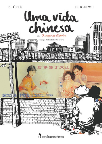 Uma vida chinesa - vol. 3: O tempo do dinheiro, de Ôtié, P.. Editora Wmf Martins Fontes Ltda, capa mole em português, 2017