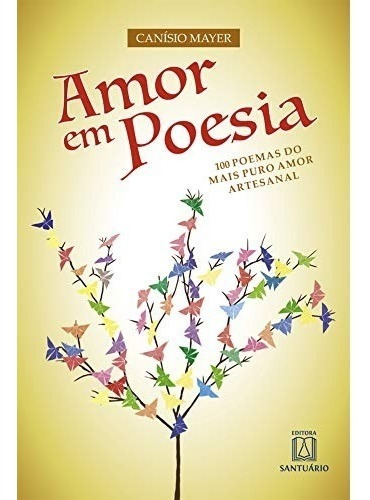 Livro Amor Em Poesia :100 Poemas Do Mais Puro Amor Artesanal