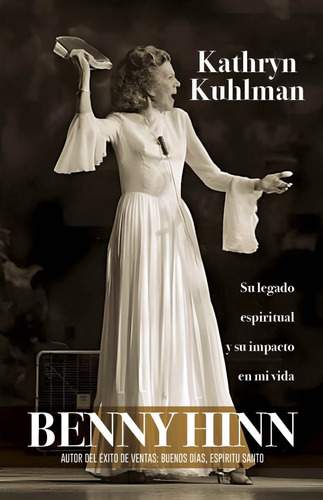 Kathryn Kuhlman: Su Legado Espiritual Y Su Impacto...