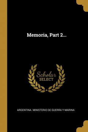 Libro Memoria, Part 2... - Argentina Ministerio De Guerra...