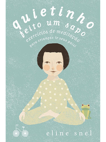 Quietinho Feito Um Sapo - Exercícios De Meditação Para Cr, De Eline Snel. Editora Editora Rocco, Capa Mole Em Português