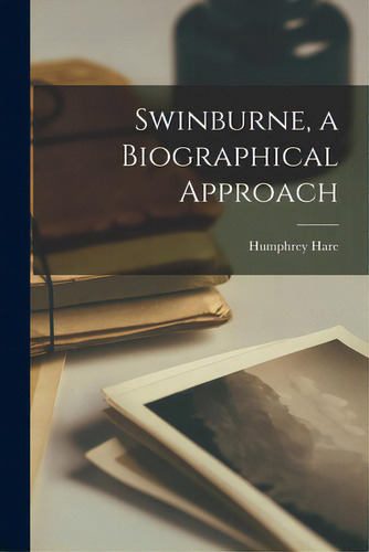 Swinburne, A Biographical Approach, De Hare, Humphrey., Vol. 1. Editorial Hassell Street Pr, Tapa Blanda En Inglés