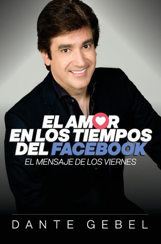 Libro: El Amor En Los Tiempos Del Facebook: El Mensaje De Lo