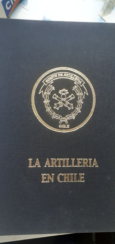 La Artilleria En Chile/ Ejercito De Chile