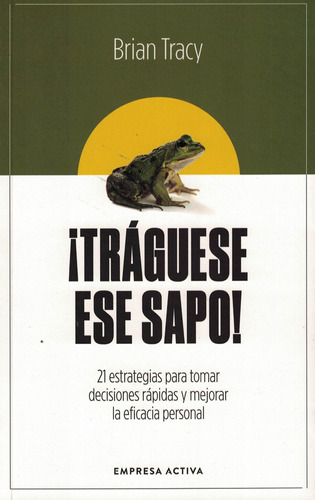 Traguese Ese Sapo - Brian Tracy - Empresa  Activa