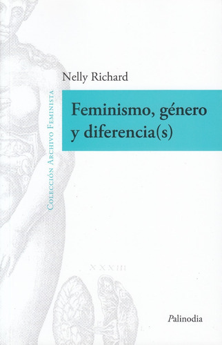 Feminismo, Género Y Diferencia(s), De Nelly Richard. Editorial Palinodia En Español