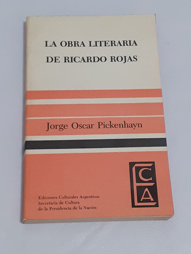 La Obra Literaria De Ricardo Rojas Jorge Oscar Pickenhayn