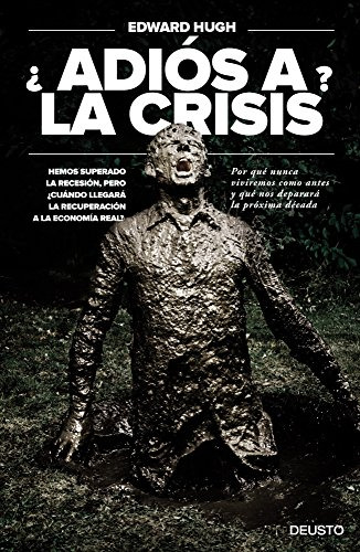 Libro ¿ Adiós A La Crisis ? Por Qué Nunca Viviremos Como Ant