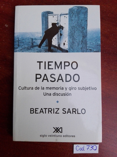 Beatriz Sarlo / Tiempo Pasado Cultura De La Memoria ...