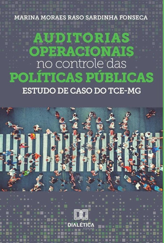 Auditorias Operacionais No Controle Das Políticas Públicas, De Marina Moraes Raso Sardinha Fonseca. Editorial Dialética, Tapa Blanda En Portugués, 2022